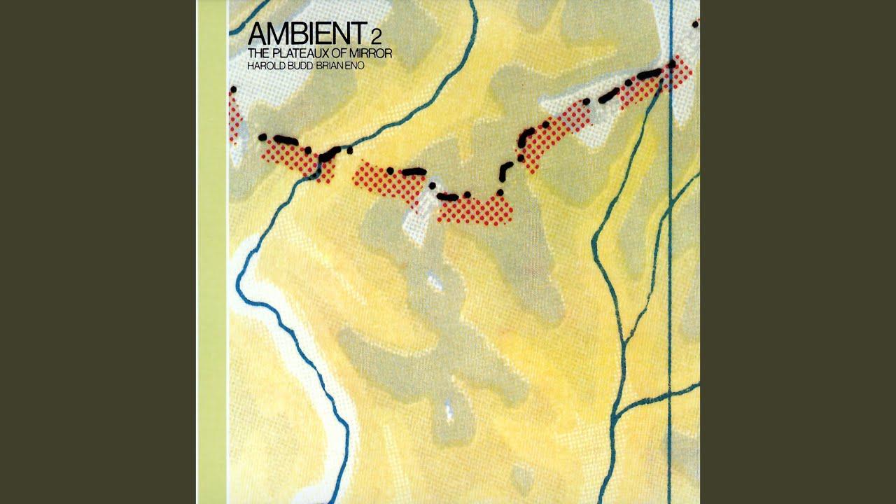 Ambient 2: The Plateaux Of Mirror - Harold Budd, Brian Eno