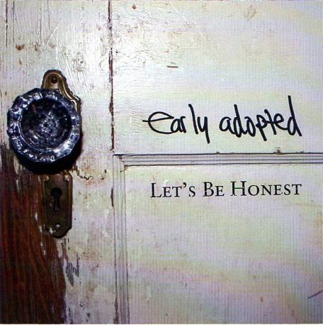 Let's Be Honest - Early Adopted