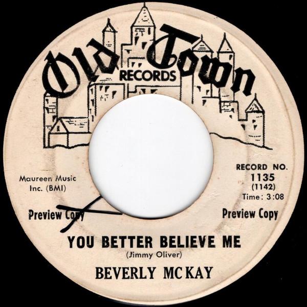 You Better Believe Me / Baby You're So Right - Beverly McKay