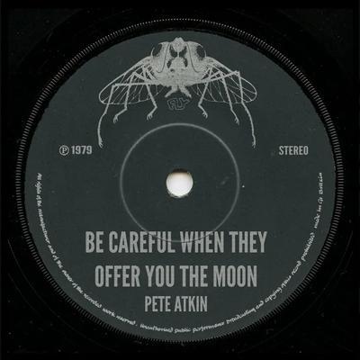Be Careful When They Offer You the Moon - Pete Atkin