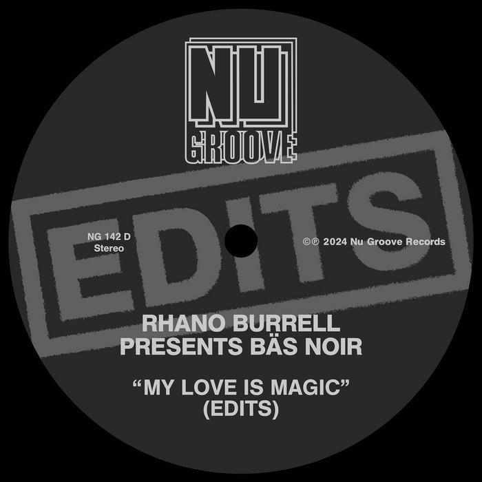 My Love Is Magic (Edits) - Rhano Burrell presents Bäs Noir