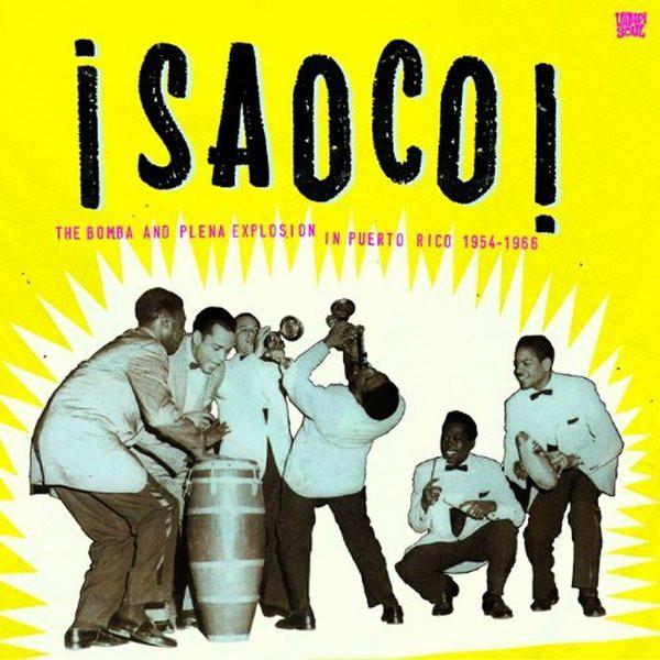 ¡Saoco! The Bomba And Plena Explosion In Puerto Rico 1954-1966 - Moncho Leña Y Los Ases Del Ritmo Con Mon Rivera
