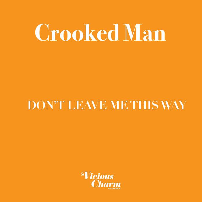 DON'T LEAVE ME THIS WAY - Crooked Man