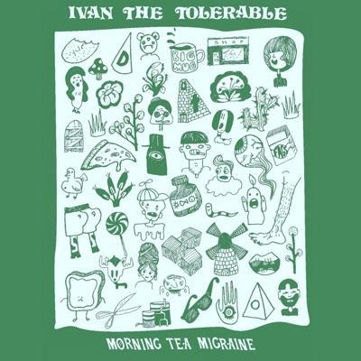 Morning Tea Migraine - Ivan the Tolerable