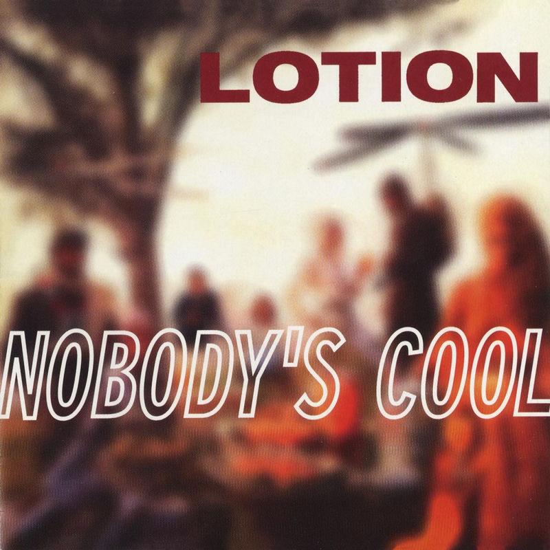 Nobody's Cool - Lotion