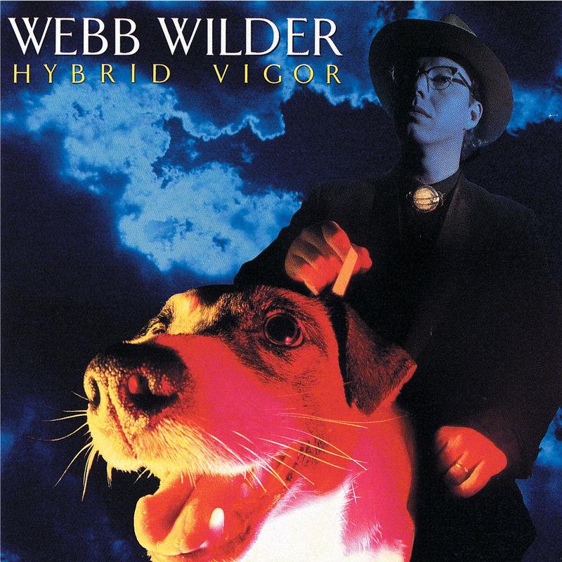 Hybrid Vigor - Webb Wilder