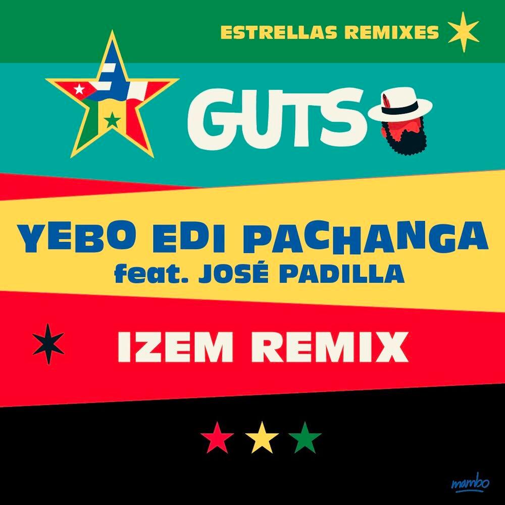 Yebo Edi Pachanga (Izem Remix) - Guts, Jose Padilla
