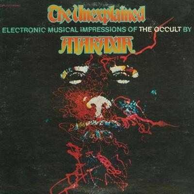 The Unexplained (Electronic Musical Impressions Of The Occult) - Ataraxia