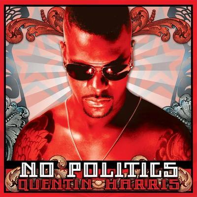 No Politics - Quentin Harris