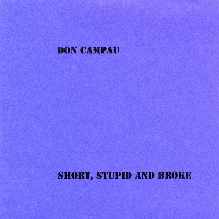 Short, Stupid And Broke - Don Campau with Greg Gray, Lord Litter, Eric Muhs, Charles Laurel, The Hinds Bros.