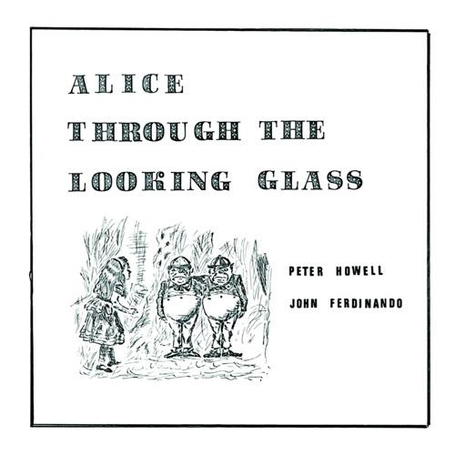 Alice through the looking glass - Peter Howell & John Ferdinando