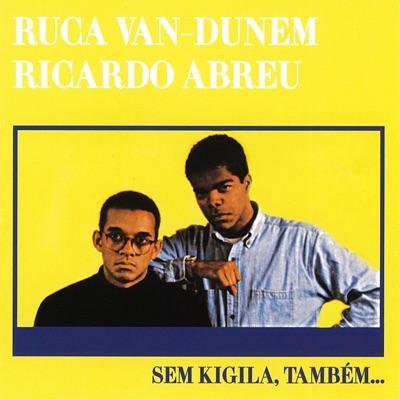 Sem Kigila, Também... - Ruca Van-Dunem, Ricardo Abreu