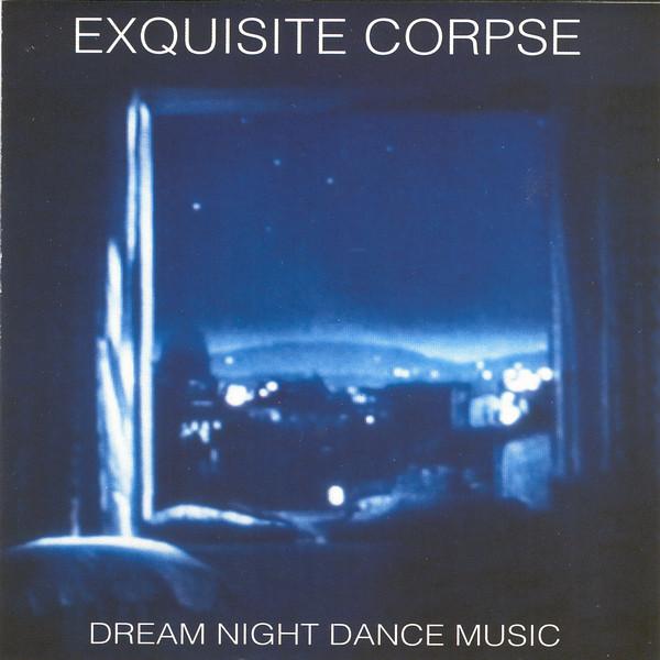 Dream Night Dance Music - Exquisite Corpse