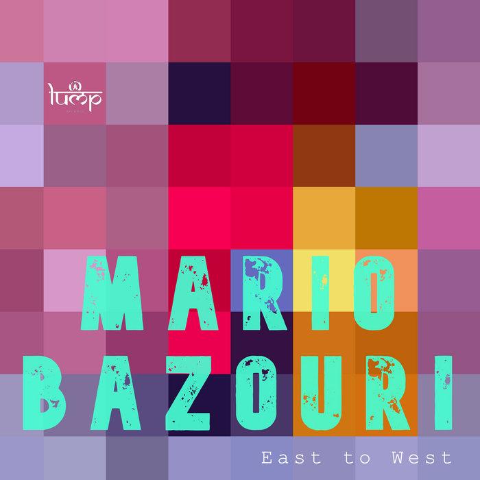 Mario Bazouri - East to West [EP] - Lump Records