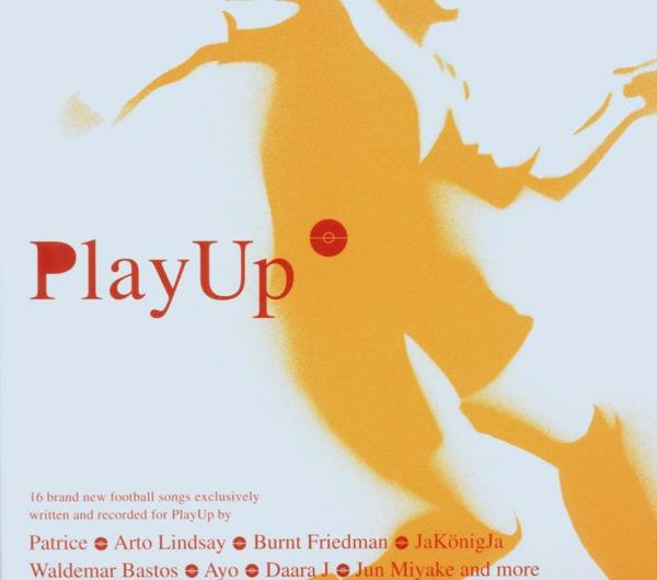 PlayUp - Football Is Music - Arto Lindsay