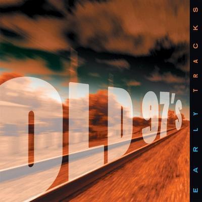 Early Tracks - Old 97's