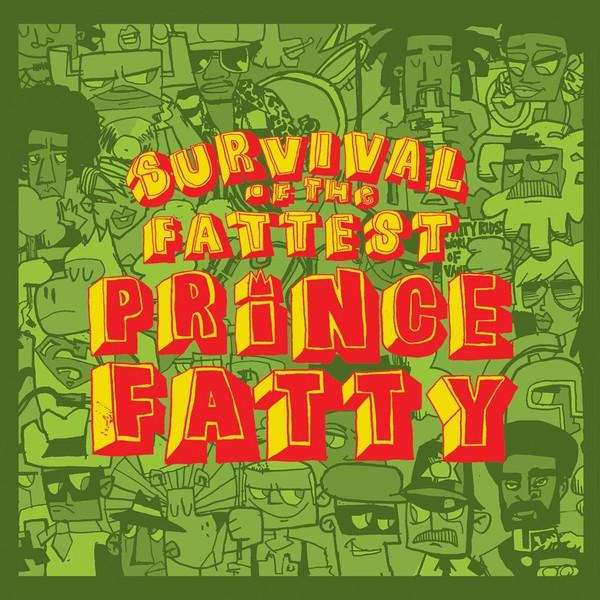 Survival Of The Fattest - Prince Fatty