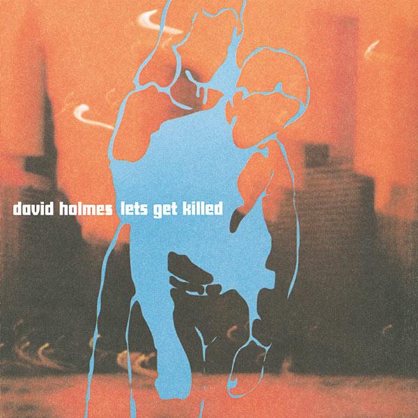 Let's Get Killed - David Holmes