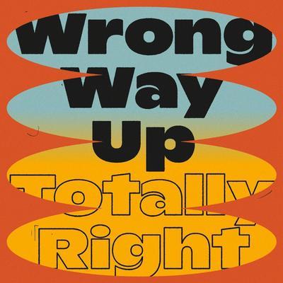 Totally Right - Wrong Way Up