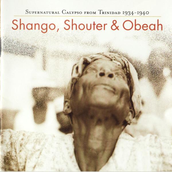 Shango, Shouter & Obeah: Supernatural Calypso from Trinidad 1934-1940 - Keskidee Trio
