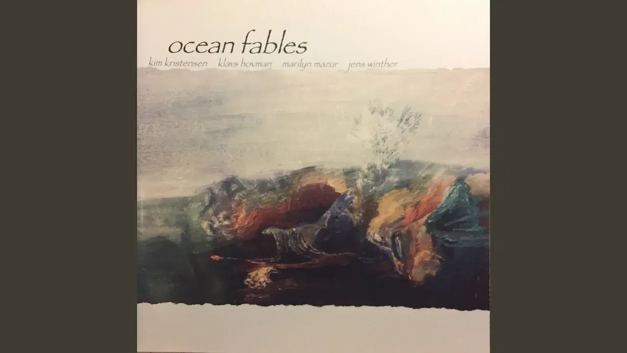Ocean Fables - Ocean Fables, Jens Winther, Marilyn Mazur, Kim Kristensen, Klavs Hovman