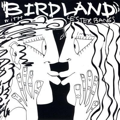  - Birdland with Lester Bangs