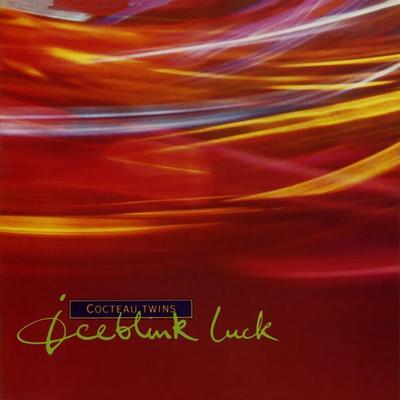 Iceblink Luck - Cocteau Twins