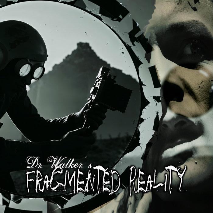 126 Fragmented Reality - Dr. Walker