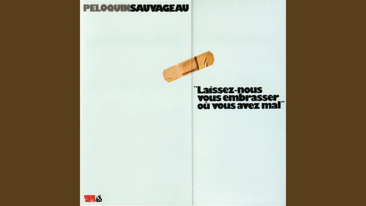 Laissez-nous vous embrasser où vous avez mal - Péloquin-Sauvageau, Jean Sauveageau, Claude Péloquin