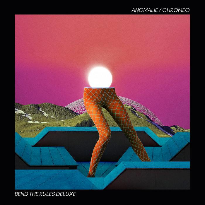 Bend The Rules (Deluxe) - Anomalie, Chromeo