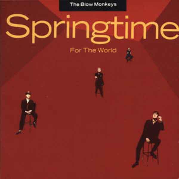 Springtime For The World - The Blow Monkeys