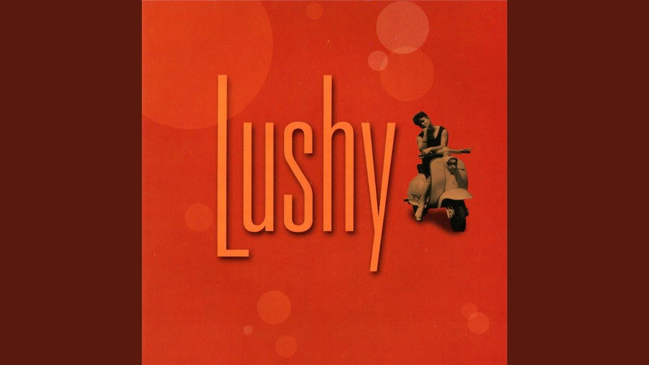 Lushy - Lushy