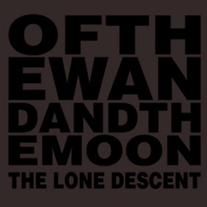 THE LONE DESCENT - OF THE WAND AND THE  MOON