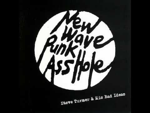 New Wave Punk Asshole - Steve Turner & His Bad Ideas