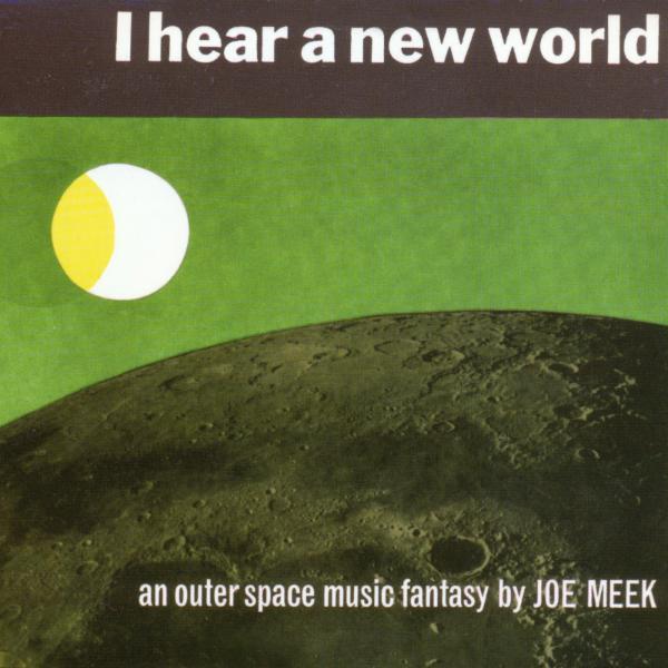 I Hear a New World (The Complete Recordings) - Joe Meek And The Blue Men
