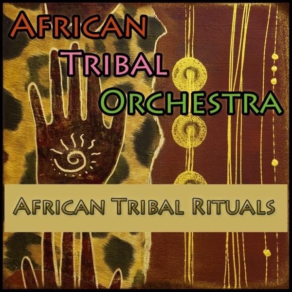 African Tribal Rituals - African Tribal Orchestra