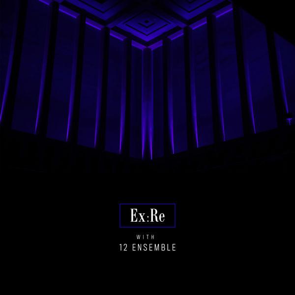  - Ex-Re with 12 Ensemble
