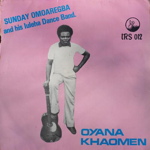 Oyana Khaomen (Iruobe Records  IRS 012) - Sunday Omoaregba & his Iuleha Dance Band