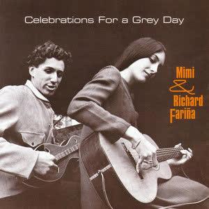 Celebrations For A Grey Day - Mimi And Richard Fariña