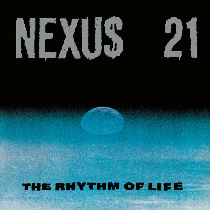 The Rhythm Of Life - Nexus 21