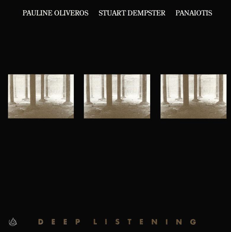 Deep Listening - Pauline Oliveros, Stuart Dempster, Panaiotis
