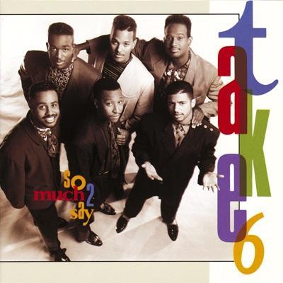 So Much 2 Say (1990) - TAKE 6