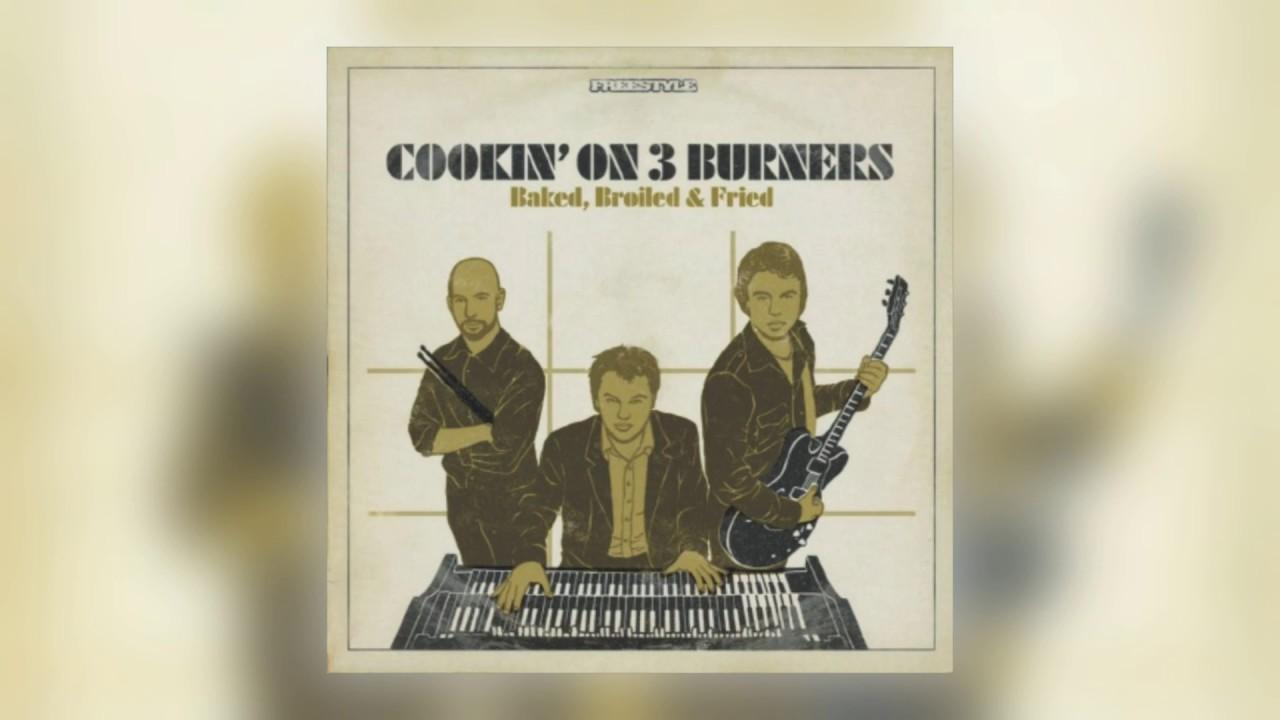  - Cookin' On 3 Burners