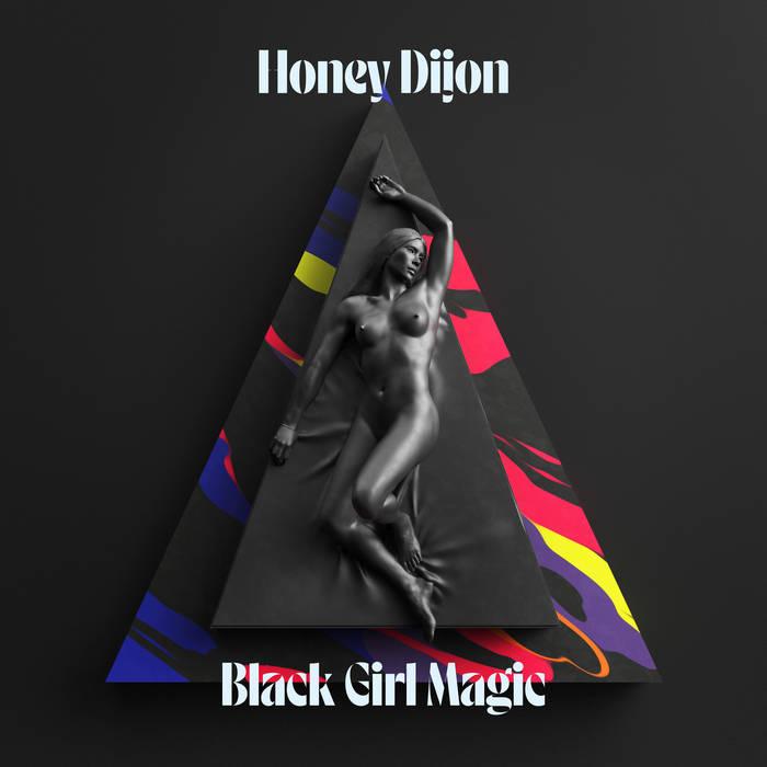 Black Girl Magic - Honey Dijon