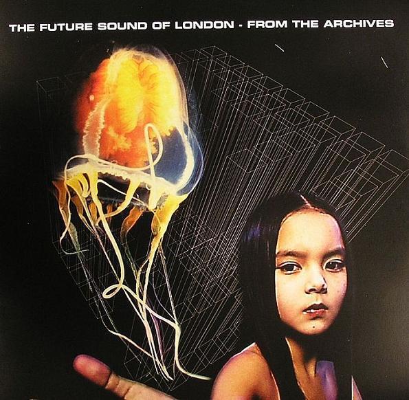 From The Archives Vol. 1 - The Future Sound Of London