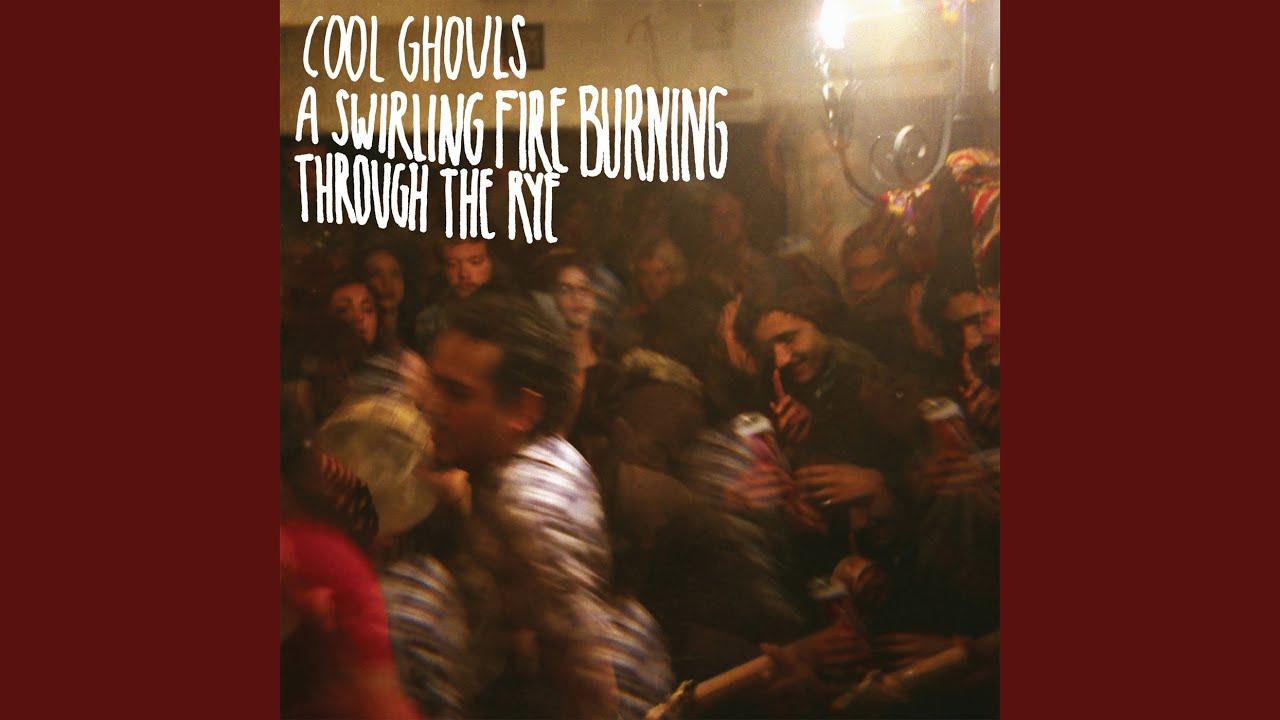 A Swirling Fire Burning Through the Rye - Cool Ghouls