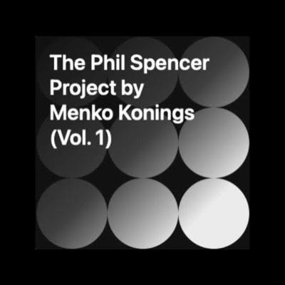 The Phil Spencer Project (Vol. 1) - Menko Konings