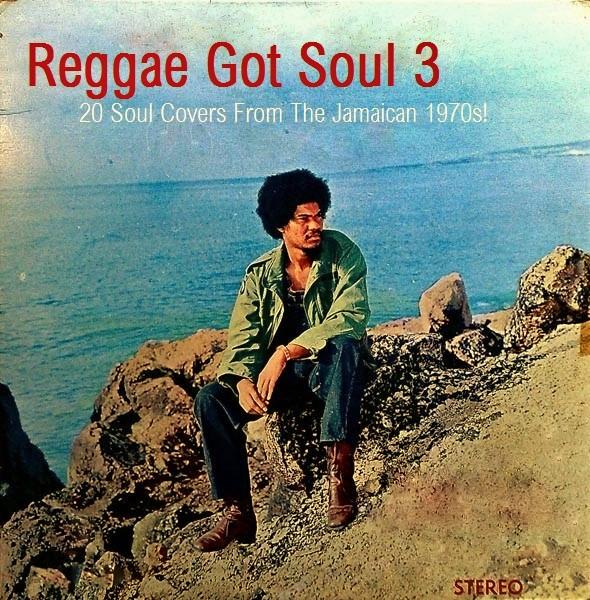 Reggae Got Soul 3 (20 Soul Cover From The Jamaican 1970s) - Pat Rhoden