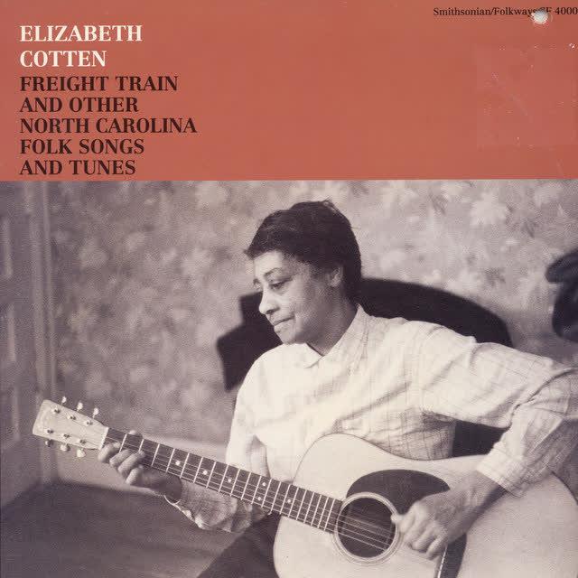 Freight Train and Other North Carolina Folk Songs and Tunes - Elizabeth Cotten