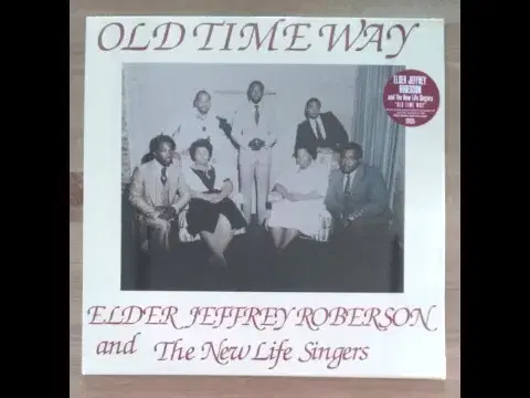  - Elder Jeffrey Roberson And The New Life Singers